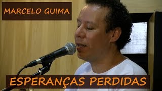 ESPERANÇAS PERDIDAS  Com Marcelo Guima [upl. by Harlow770]