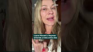 Luana Piovani x Neymar entenda a treta entre eles [upl. by Dita143]