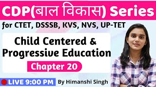 Child Centered amp Progressive Education  Lesson20  for CTET DSSSB KVS2019 [upl. by Odom27]