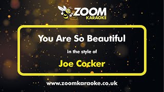 Joe Cocker  You Are So Beautiful  Karaoke Version from Zoom Karaoke [upl. by Ilram]