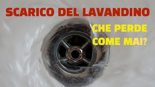 SCARICO DEL LAVANDINO CHE PERDE COME MAI [upl. by Nodnahs]