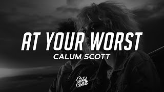 Calum Scott  At Your Worst Lyrics [upl. by Namwob691]