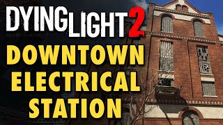 Dying Light 2 Guide  Downtown Electrical Station Solution amp Inhibitor A Place to Call Home Quest [upl. by Alwin195]