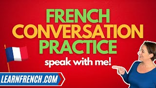 French Speaking Practice  practice a REAL French conversation with me [upl. by Lledyr]