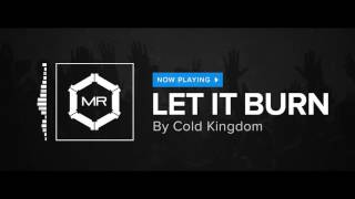 Cold Kingdom  Let It Burn HD [upl. by Neeroc]