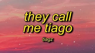 Tiagz  They Call Me Tiago Her Name Is Margo Lyrics  i dont know who is margo [upl. by Ahseikan897]