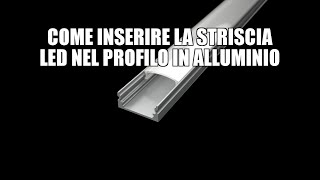 Come inserire la striscia LED nel profilo in alluminio [upl. by Aziar]