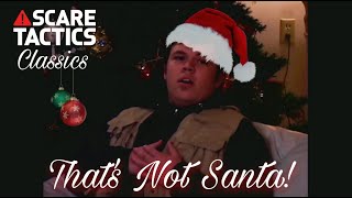 Scare Tactics Classics  quotThats Not Santaquot  REMASTERED [upl. by Eneja]