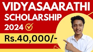 Vidyasaarathi Scholarship 2024 for School and College Students  Get Scholarship of Rs40000 [upl. by Lacey718]