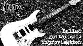 Ballad guitar solo improvisation  Neogeofanatic [upl. by Linder]