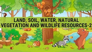 Chapt 2 Land Soil Water Natural Vegetation amp Wildlife Resources Part 2 Class 8 GeographyNCERT [upl. by Neved]