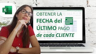 Obtener la fecha del último pago de cada cliente en EXCEL [upl. by Gilus]