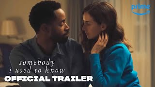 Somebody I Used to Know  Official Trailer  Prime Video [upl. by Iralam]