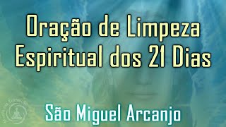 Oração de São Miguel Arcanjo dos 21 Dias de Limpeza Espiritual [upl. by Oknuj819]