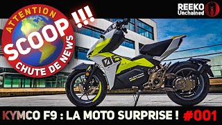 🔴 SCOOP MONDIAL  😂 LA MOTO KYMCO F9 QUI SERA BIENTÔT DÉVOILÉE  ⚠️ INFO MOTO 🔴REEKO Unchained [upl. by Dhumma]