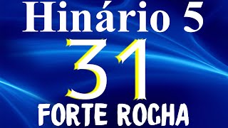 HINO 31 CCB  Forte Rocha  HINÁRIO 5 COM LETRAS [upl. by Hcirteid]