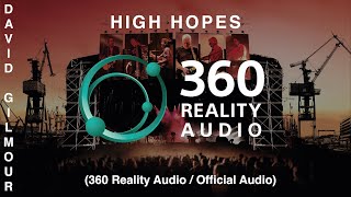 David Gilmour  High Hopes 360 Reality Audio  Official Audio [upl. by Malaspina]