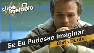 Chris Durán  Se Eu Pudesse Imaginar clipe oficial [upl. by Meisel]