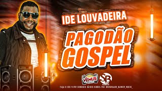 PAGODÃO GOSPEL 2022 LIVE DO IDE LOUVADEIRA [upl. by Viehmann]