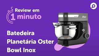 Batedeira Planetária Oster Bowl Inox  Análise  REVIEW EM 1 MINUTO  ZOOM [upl. by Seth638]