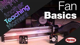 Fan Basics  Another Teaching Moment  DigiKey Electronics [upl. by Laurance]