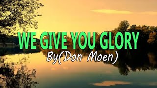 We Give You Glory  Don Moen with Lyrics  Subtitles [upl. by Einahpetse]