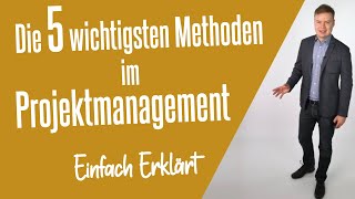 Die 5 wichtigsten ProjektmanagementMethoden Einfach Erklärt [upl. by Eillek394]