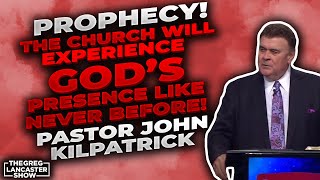 PROPHECY Pastor John Kilpatrick The Church Will Experience God’s Presence like NEVER BEFORE [upl. by Armalda]