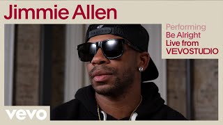 Jimmie Allen  Be Alright Live Performance  Vevo [upl. by Gall872]