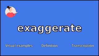 EXAGGERATE  Meaning and Pronunciation [upl. by Avraham206]