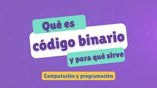 Qué es el código binario y para qué sirve  Computación y programación [upl. by Anilad300]