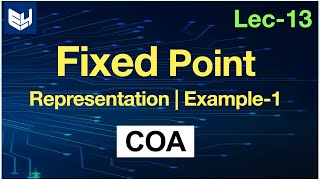 Fixed point representation  Example1  COA  Lec13  Bhanu Priya [upl. by Humph803]