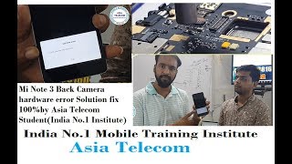 Mi Note 3 Back Camera hardware error Solution fix 100by Asia Telecom StudentIndia No1 Institute [upl. by Aninnaig]