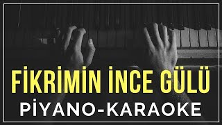 Fikrimin İnce Gülü Piyano Karaoke quotLa tonundaquot [upl. by Nivi]