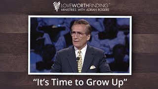 Adrian Rogers Its Time to Grow Up 2018 [upl. by Tempa727]