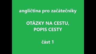 POPIS CESTY OTÁZKY NA CESTU  angličtina pro začátečníky základy slovíčka gramatika poslech [upl. by Noslrac]