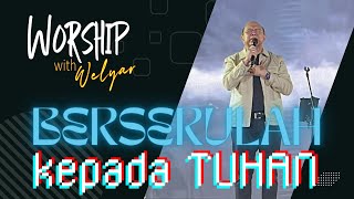 BERSERULAH KEPADA TUHAN  WORSHIP WITH WELYAR  28 JUNI 2024 [upl. by Egamlat43]