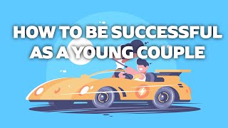 How to Be Successful as a Young Couple [upl. by Giwdul]