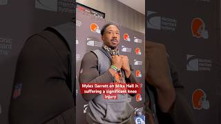 Browns Myles Garrett on Mike Hall Jr suffering a significant knee injury and maybe landing on IR [upl. by Slosberg]