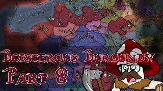 EU4  Boisterous Burgundy  Part 8 [upl. by Nosiram]