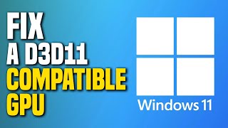 How To Fix A D3D11 Compatible GPU Is Required SIMPLE [upl. by Klatt]