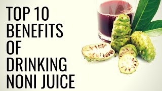 Top 10 Benefits of Drinking NONI Juice  Healthy Living Tips [upl. by Adams377]