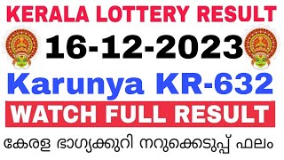 Kerala Lottery Result Today  Kerala Lottery Result Today Karunya KR632 3PM 16122023 bhagyakuri [upl. by Simone437]