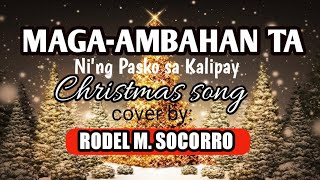 MAGA AMBAHAN AWIT PAMASKO cover by RODEL M SOCORRO [upl. by Coward726]