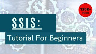 SSIS For Beginners Tutorial [upl. by Aicnelev428]