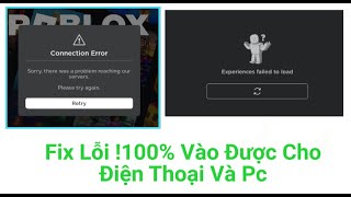 Fix Lỗi Kết Nốiroblox100 trong1 phútđiện thoại và máy tính đơn giảnExperiences failed to load [upl. by Lattimer]