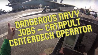 Dangerous Navy Jobs  Catapult Centerdeck Operator [upl. by Lauber]