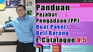 Panduan Ecatalogue v5 bagi Pejabat Pengadaan Buat Paket FULL [upl. by Rhodes]