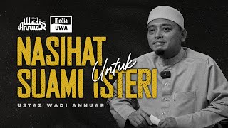 Nasihat Untuk Suami Isteri  Ustaz Wadi Annuar [upl. by Eatnohs]