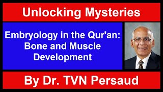 Dr TVN Persaud quotEmbryology in the Quran Bone and Muscle Developmentquot [upl. by Erich971]